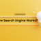 Search Engine Works